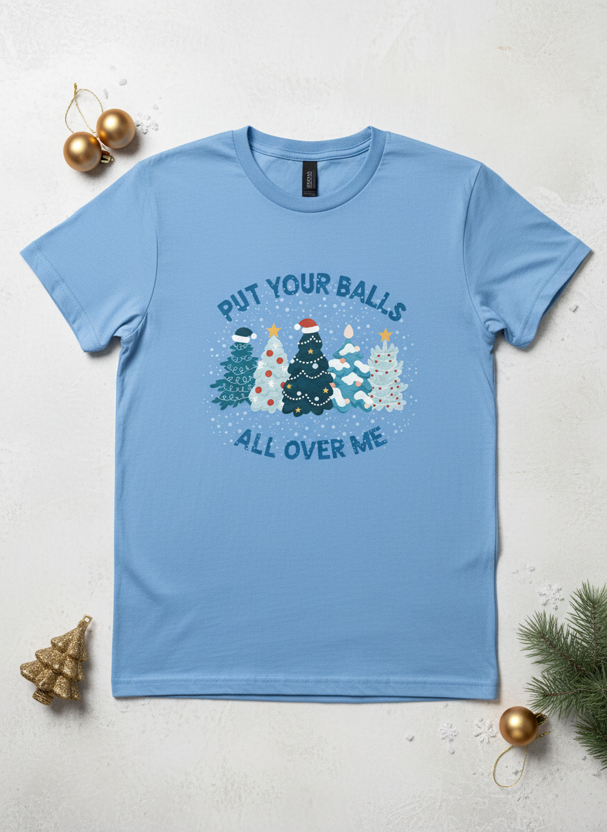 "Put Your Balls All Over Me" Christmas T-shirt