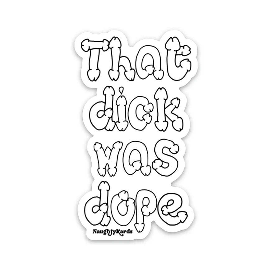 That Dick Was Dope Sticker