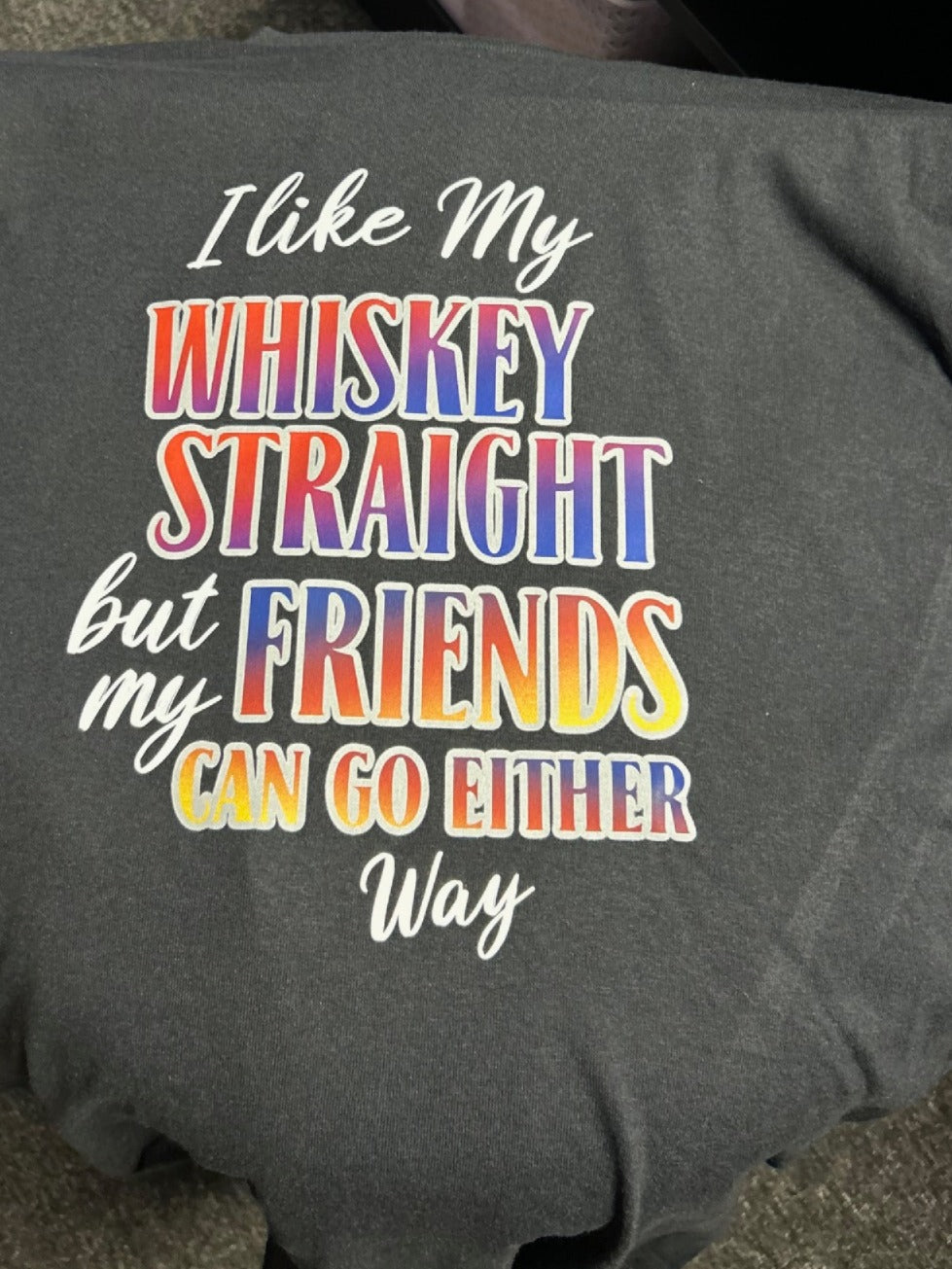 I Like My Whiskey Straight But My Friends Can Go Either Way-T-shirt-black