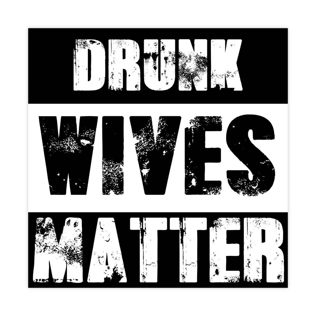 Drunk Wives Matter Sticker, Vinyl Stickers, Meme Sticker, Meme, Funny Sticker, Bumper Sticker Funny, Stickers, Wife Gift, Funny Gift