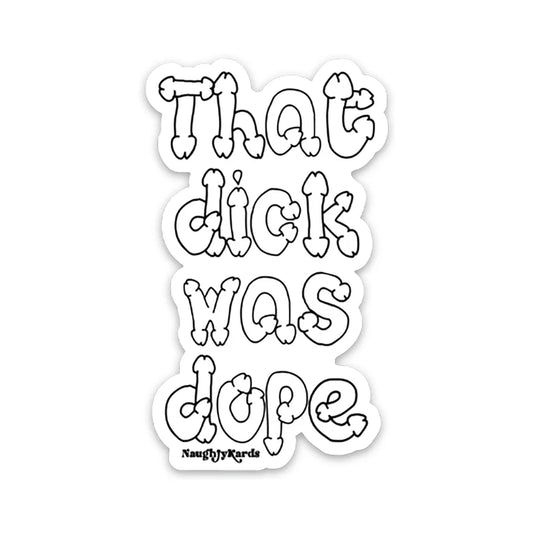 That Dick Was Dope Sticker