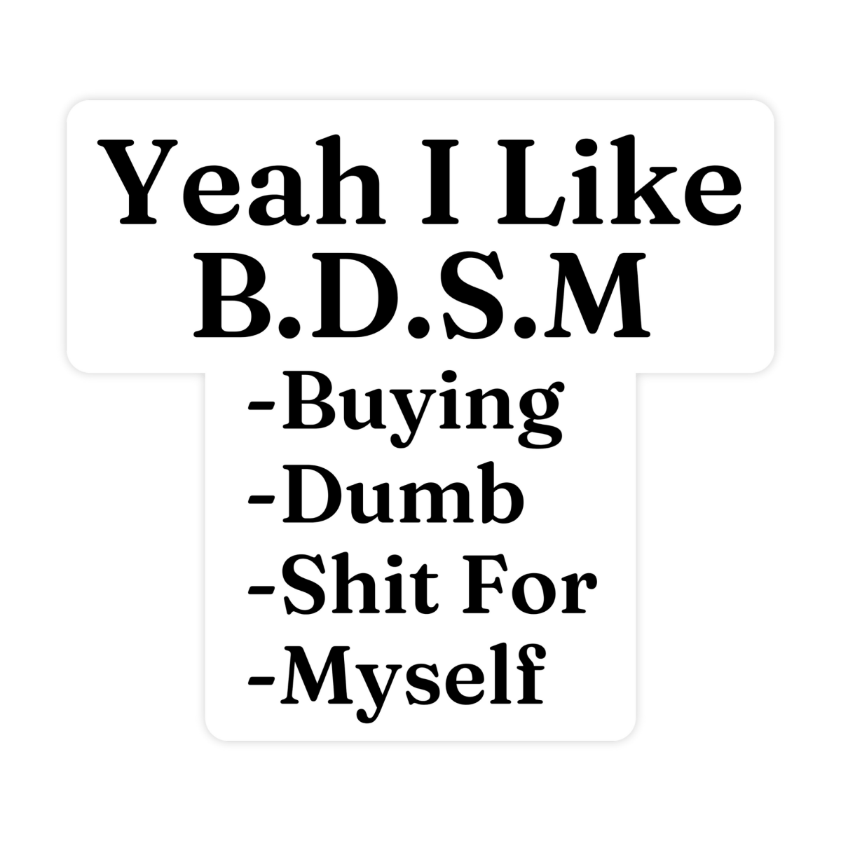 Yeah I Like BDSM Sticker Decal, Funny Meme Sticker For Laptops, Water Bottles Cars And Windows