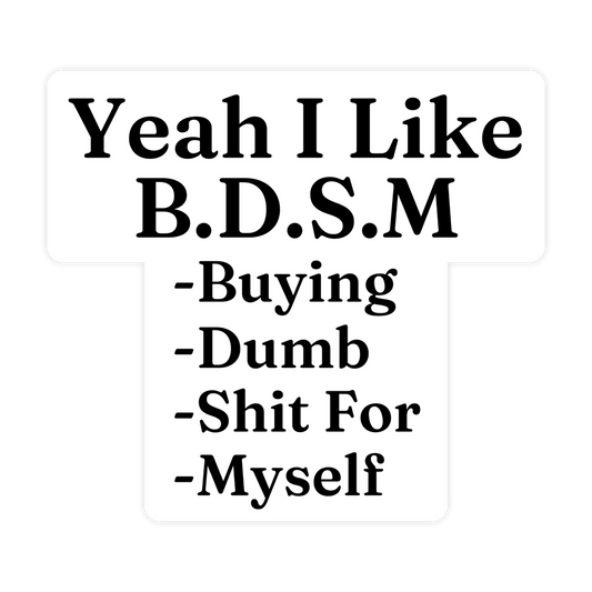 Yeah I Like BDSM Sticker Decal, Funny Meme Sticker For Laptops, Water Bottles Cars And Windows