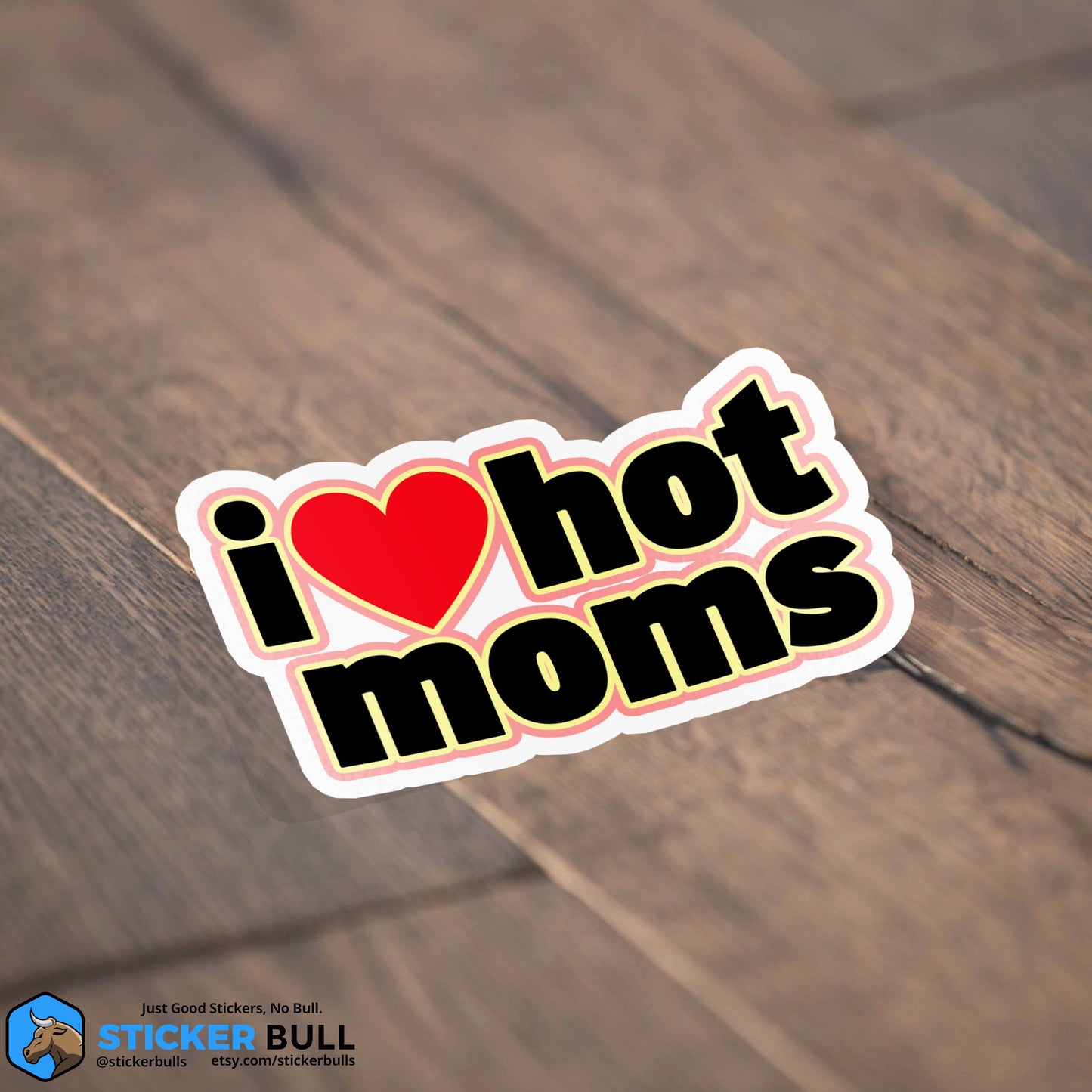 I Love Hot Moms Sticker, Waterproof Vinyl Sticker